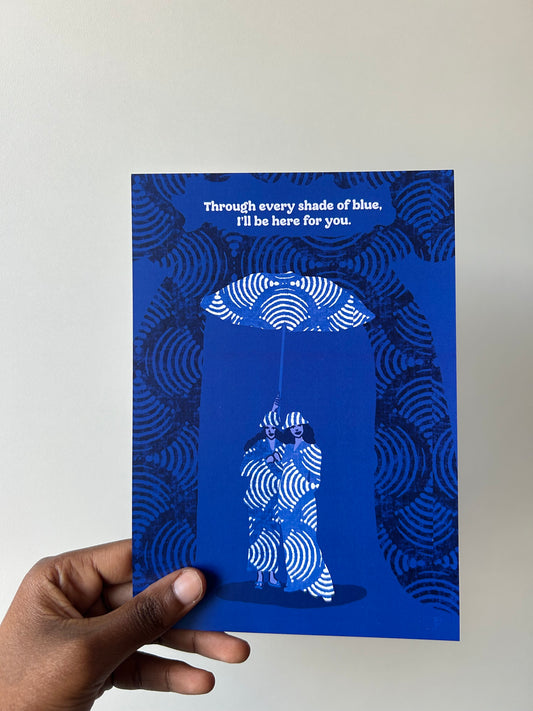 Through every shade of blue, I’ll be here for you Card
